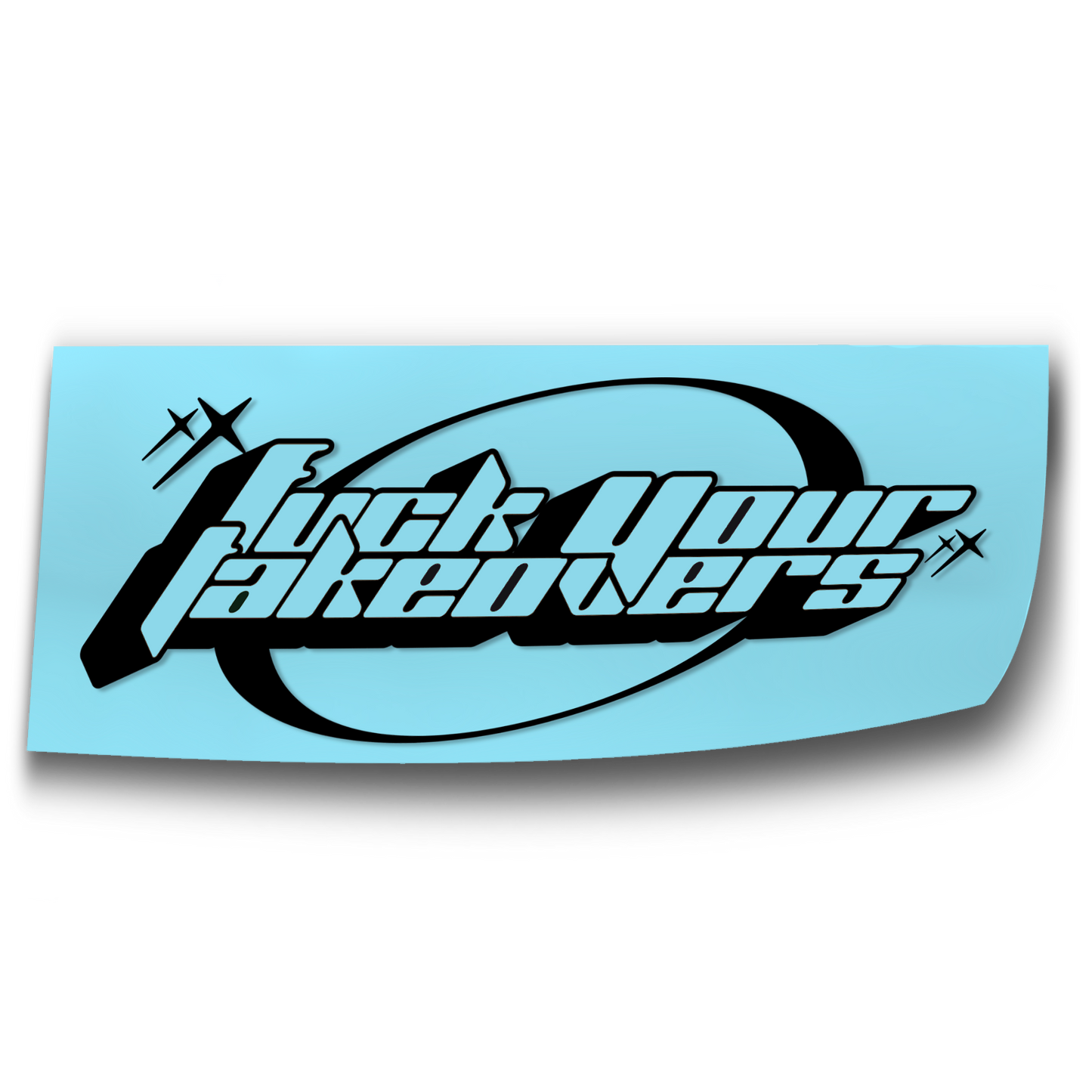 F Your Takeovers Decal
