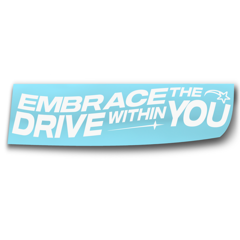 Embrace the Drive Decal