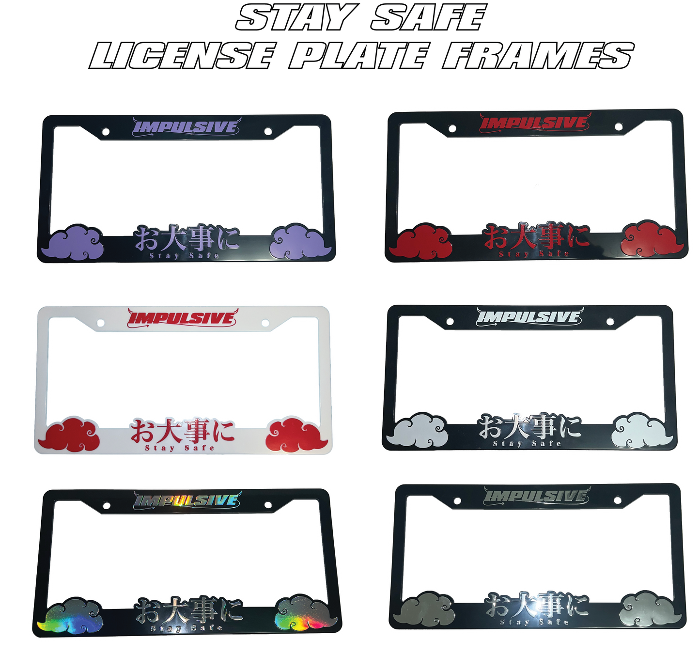 Multiple Japanese anime inspired plastic custom License Plate Frame. Top has Impulsive logo and the bottom has japanese characters and english translated to stay safe surrounding with japanese clouds Multiple colors